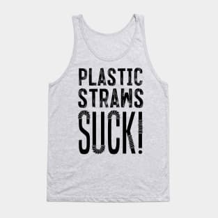 Plastic Straws Suck!! Tank Top